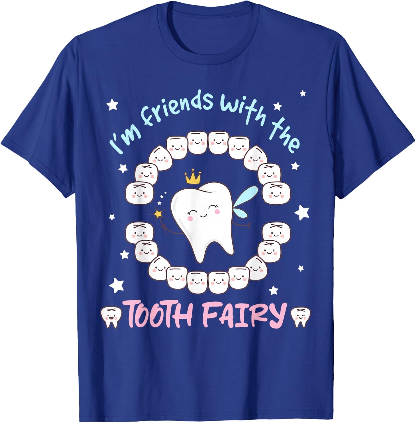 I'm Friends with the Tooth Fairy Dentist Dental Assistant T-Shirt - T-Shirt | Royal