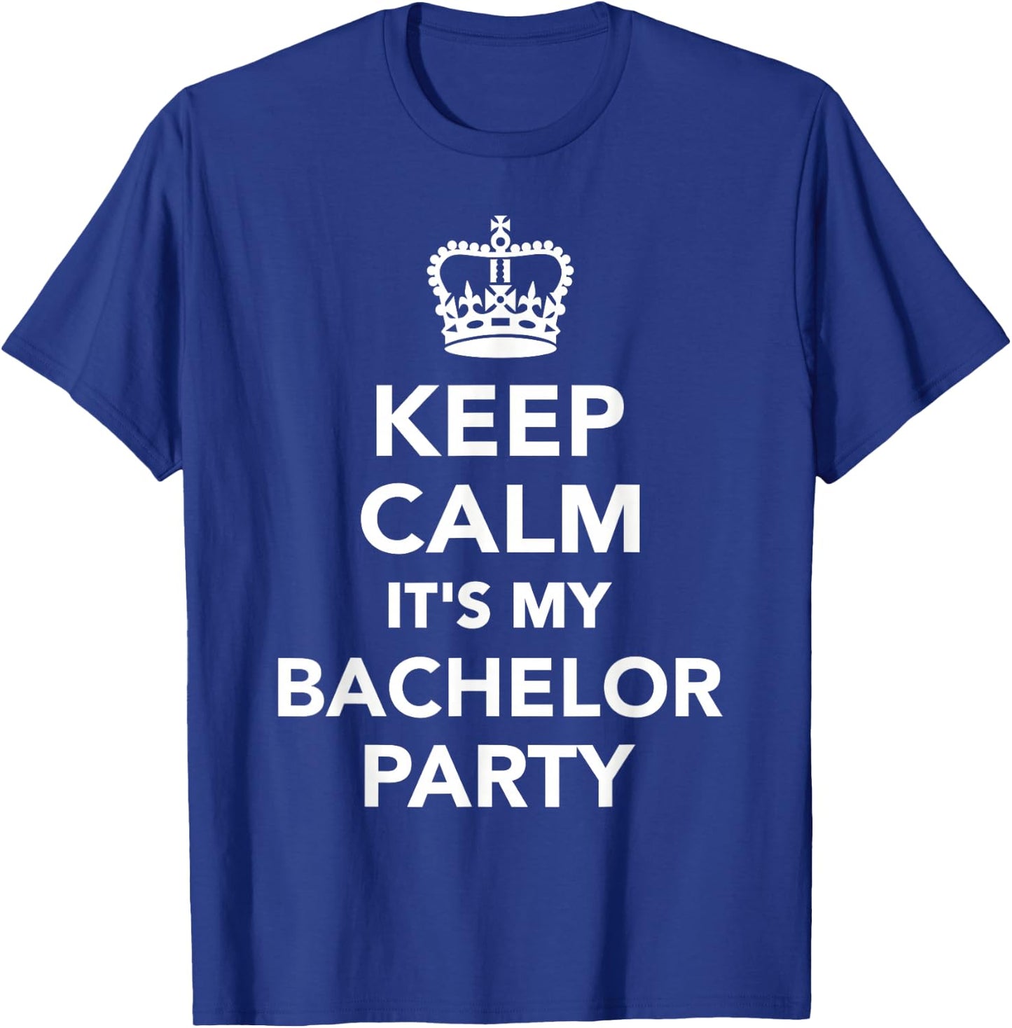 Keep calm it's my bachelor party T-Shirt - T-Shirt | Royal