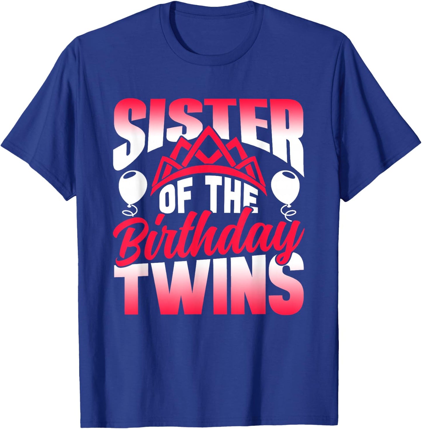 Sister Of The Birthday Twins Celebrate Cute Twin T-Shirt - T-Shirt | Royal