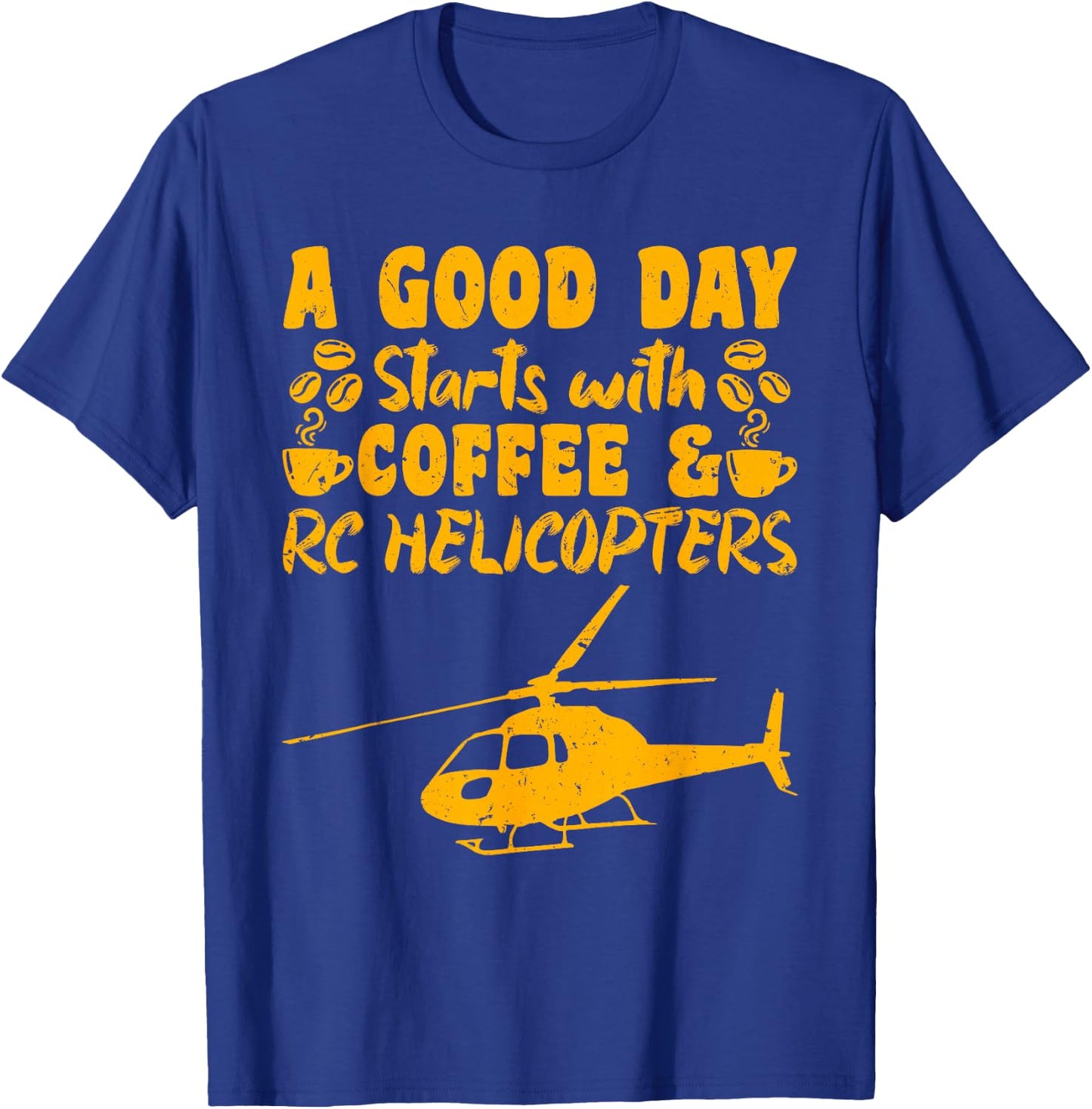 RC Flight A Good Day starts with Coffee RC Helicopters T-Shirt - T-Shirt | Royal