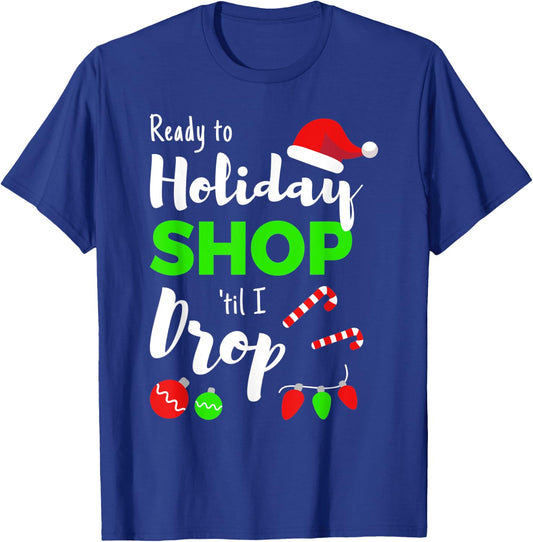 Shop Til You Drop Funny Quote for Holiday Shopping Women T-Shirt - T-Shirt | Royal