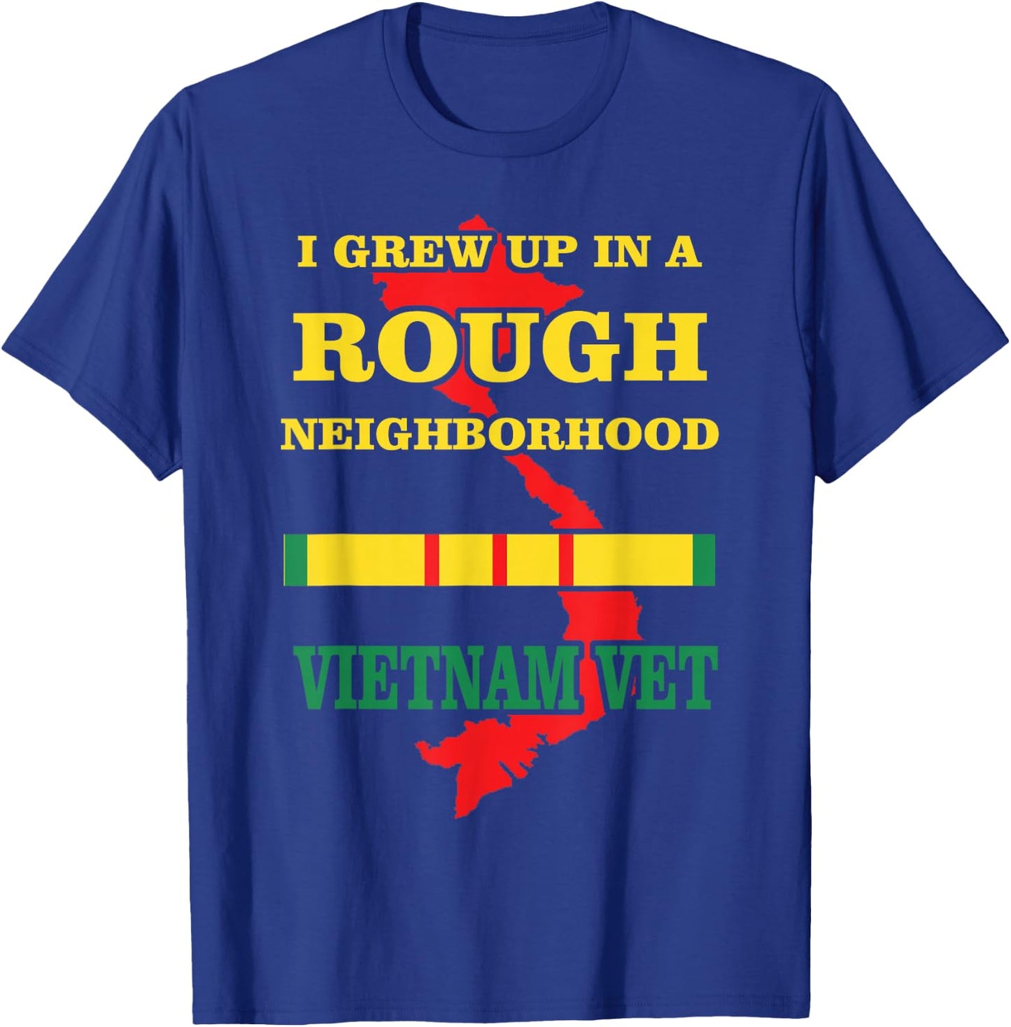 Vietnam Veteran - I Grew up in a Rough Neighborhood. T-Shirt - T-Shirt | Royal