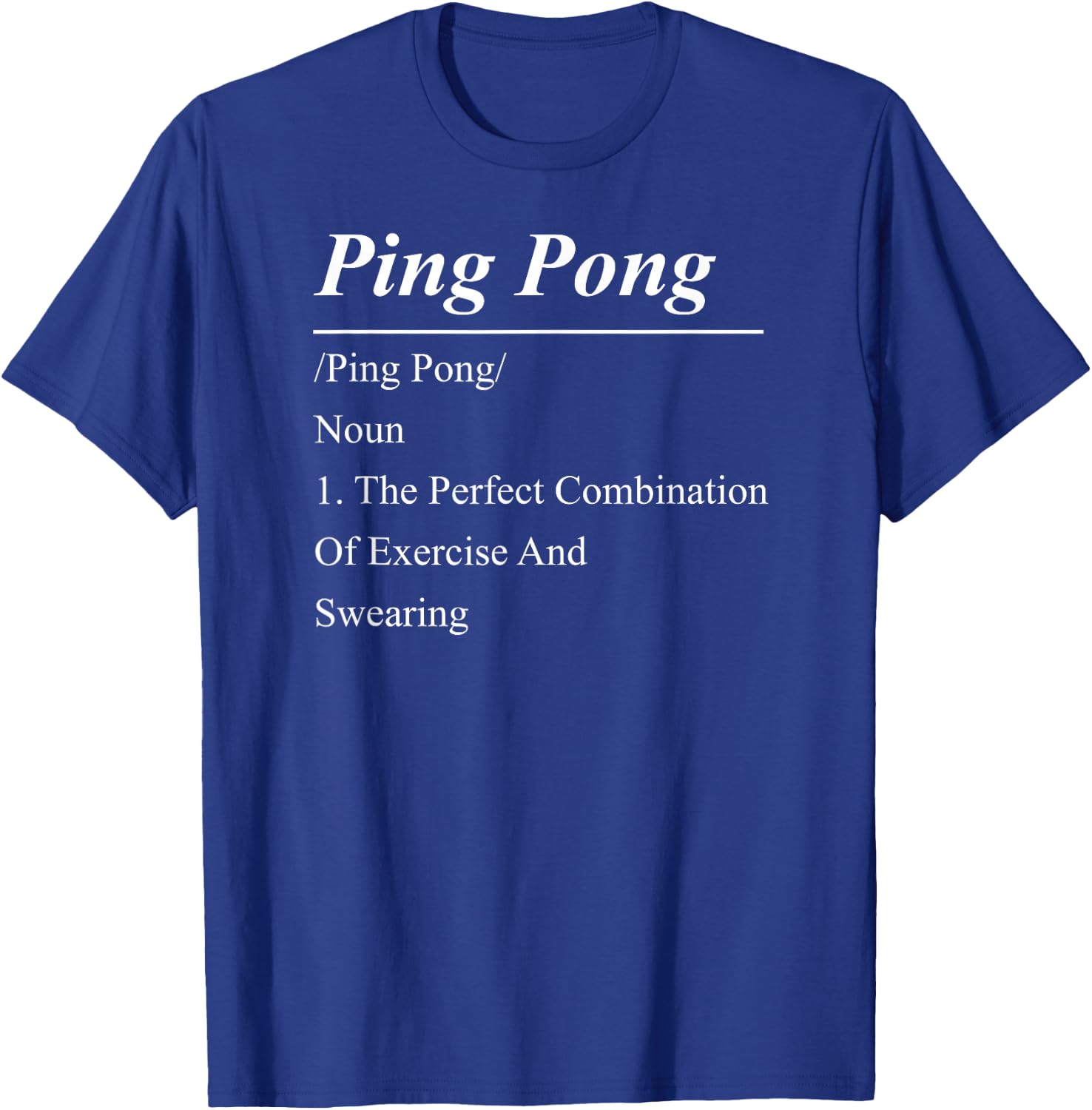 Ping Pong Table Tennis Definition Ping Pong /Ping Pong/ Noun T-Shirt - T-Shirt | Royal