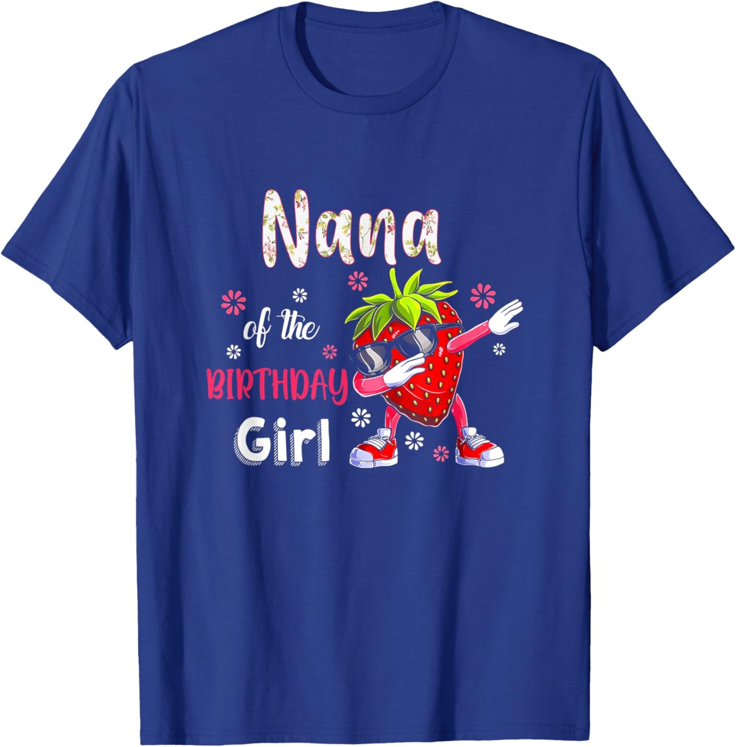 Fruit Lovers Nana of the Birthday Girl Strawberry T-Shirt - T-Shirt | Royal