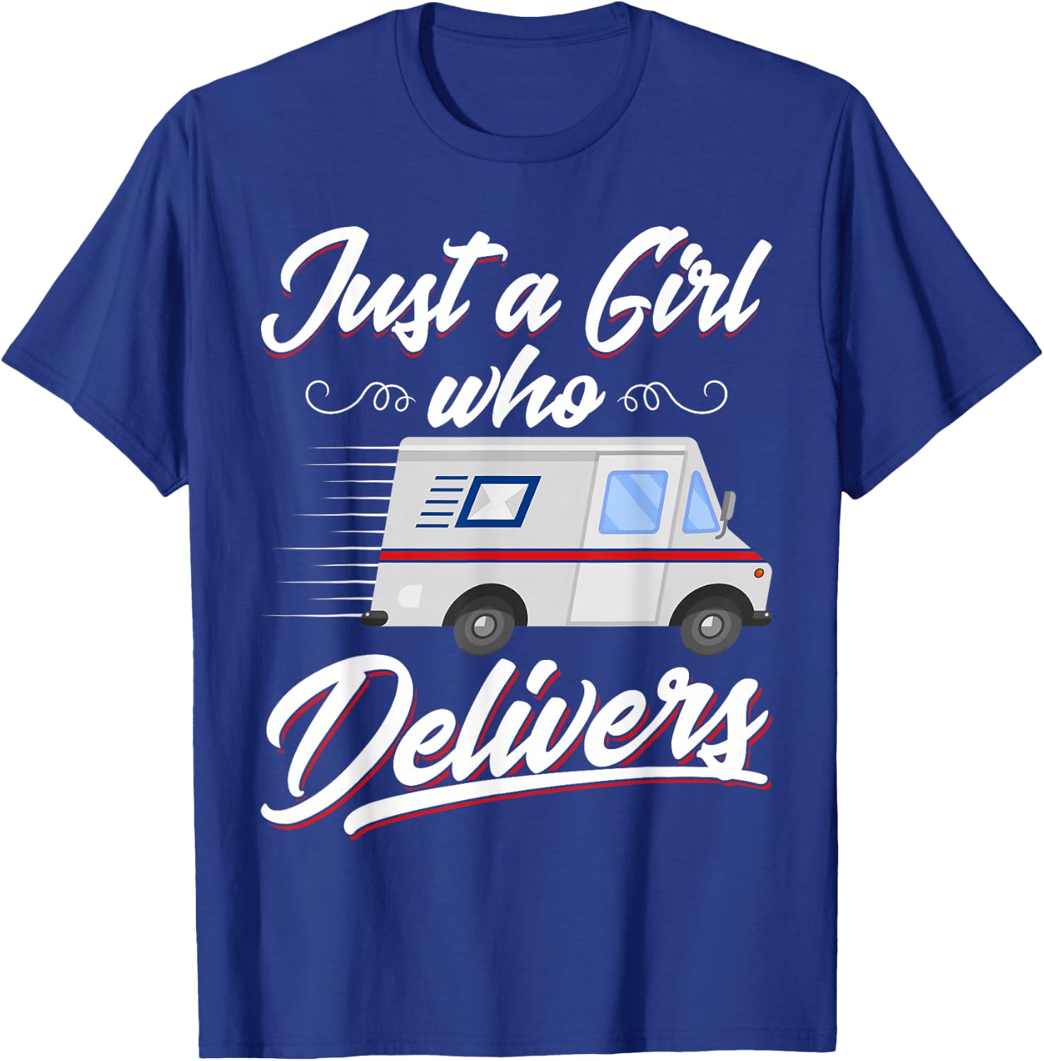 Just a Girl Who Delivers - Funny Postwoman Mail Truck Driver T-Shirt - T-Shirt | Royal