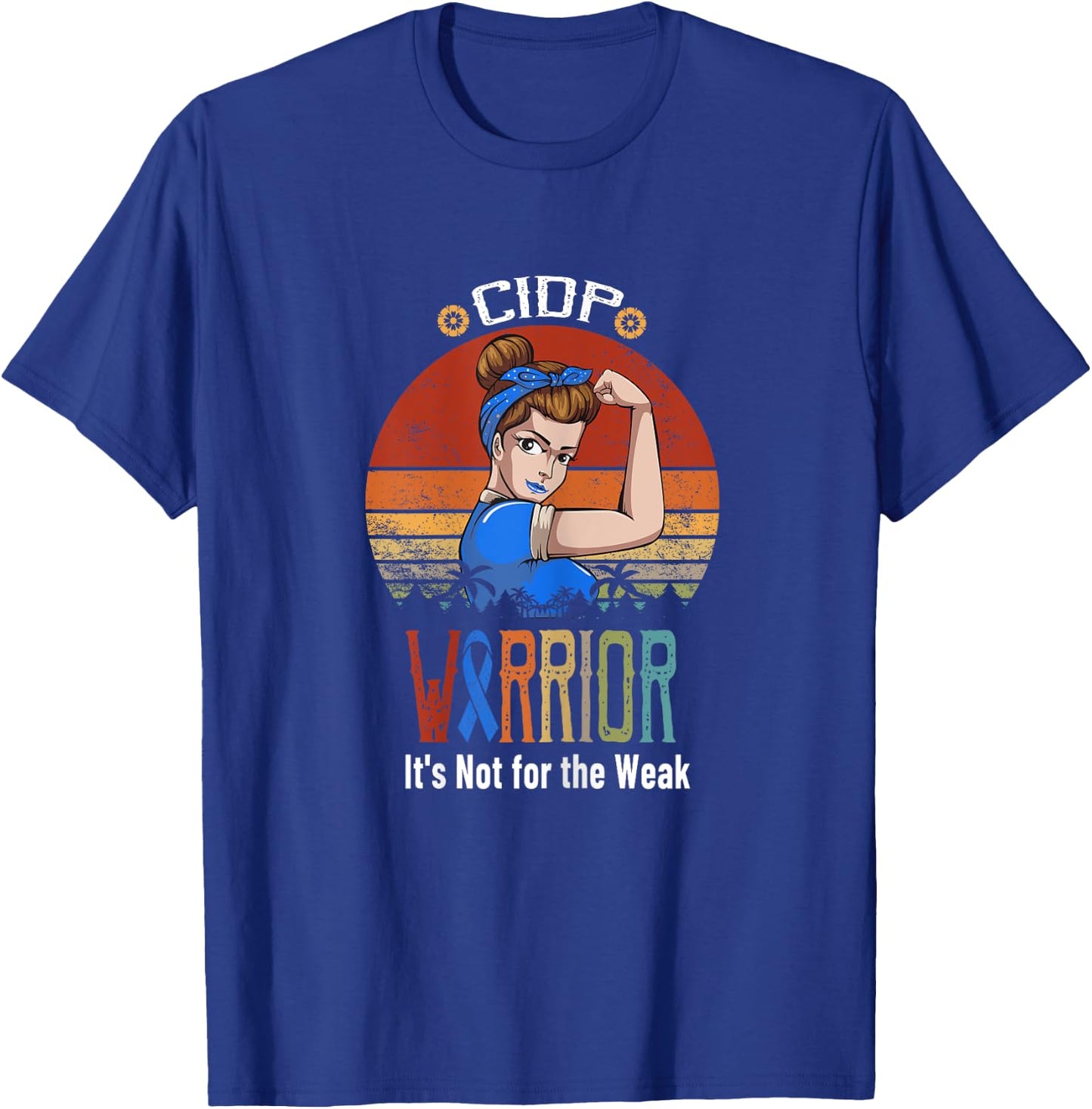 CIDP awareness It's Not For The Weak T-Shirt - T-Shirt | Royal