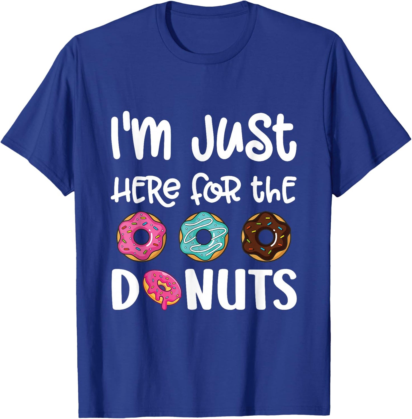 I'm Just Here For The Donuts Cute Donut Lover T-Shirt - T-Shirt | Royal
