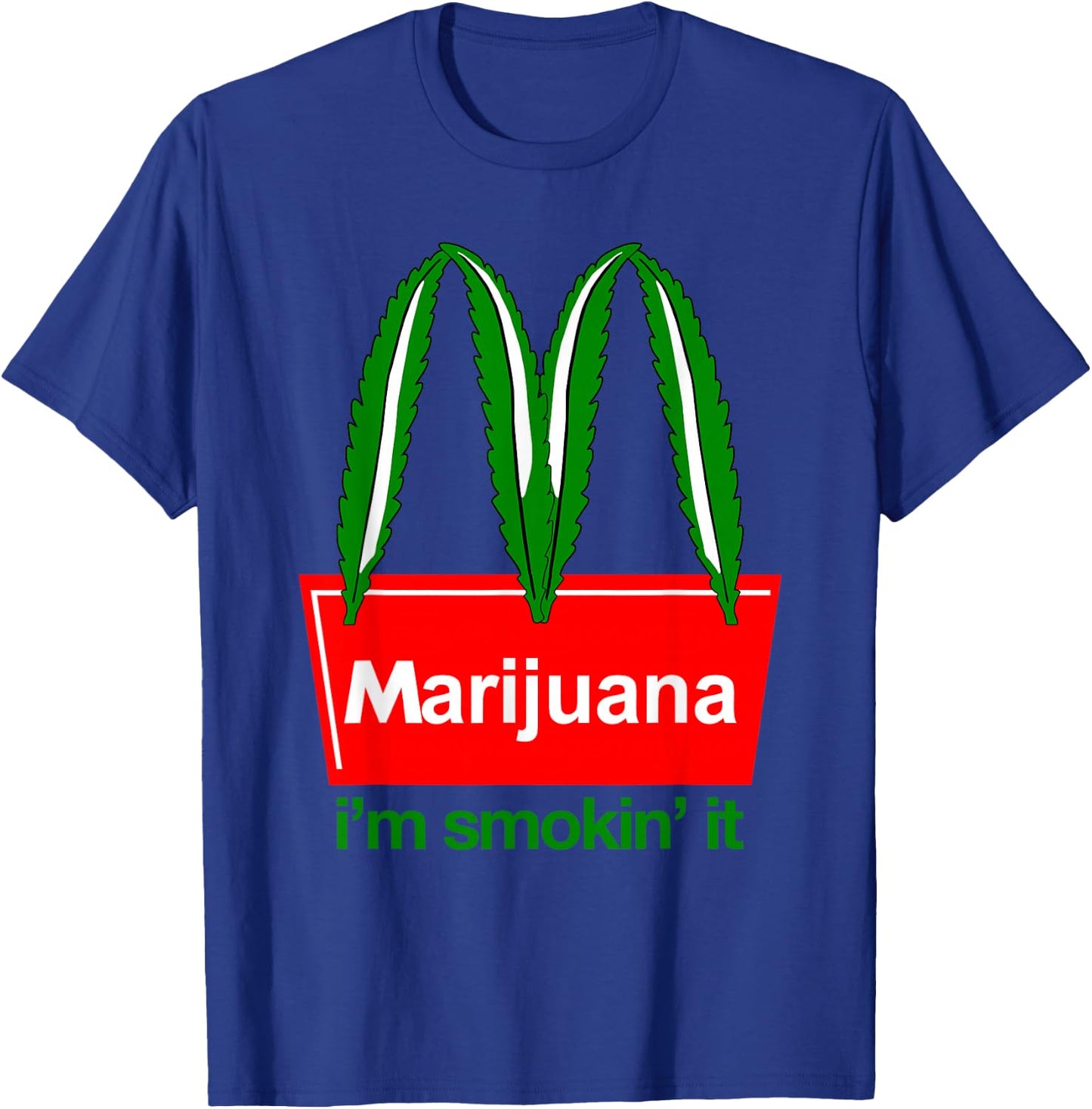 Marijuana I'm Smokin 'it Funny Quote T-Shirt - T-Shirt | Royal