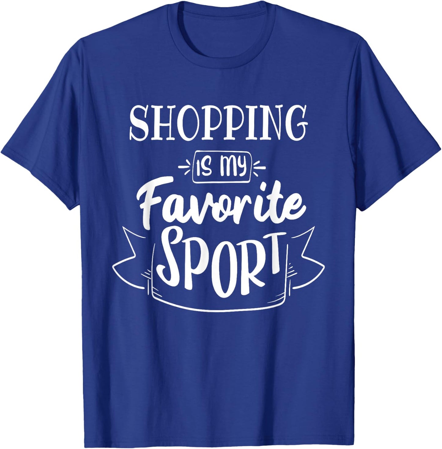 Shopping is my favorite sport T-Shirt - T-Shirt | Royal