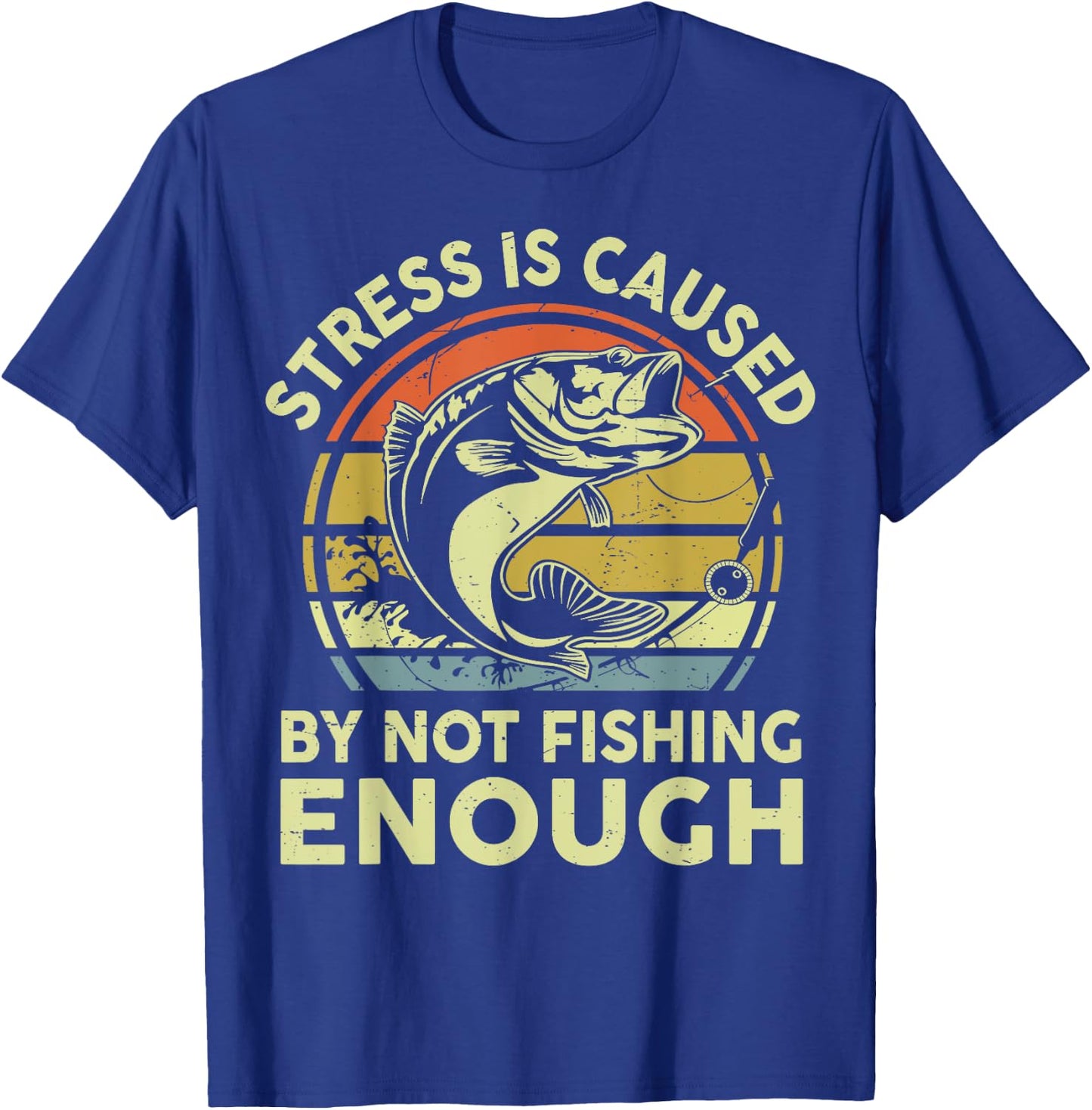 Stress Caused By Not Fishing Enough Step Dad Father Day Gift T-Shirt - T-Shirt | Royal
