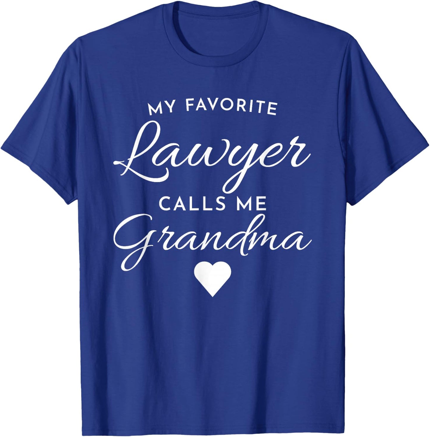 Funny My Favorite Lawyer Calls Me Grandma T-Shirt - T-Shirt | Royal