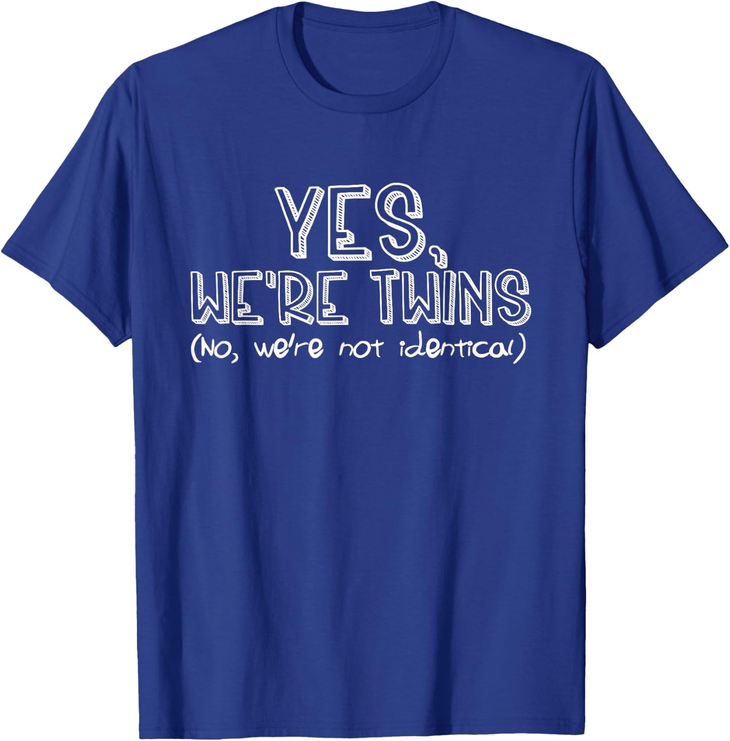 Fraternal Twins Yes We're Twins No Were Not Identical Funny T-Shirt - T-Shirt | Royal