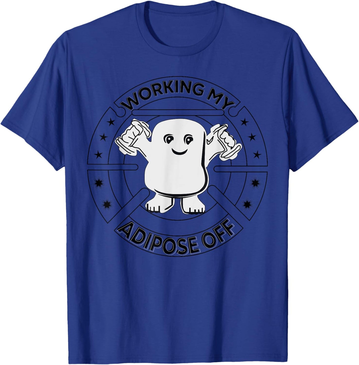 Working My Adipose Off- Funny Exercise Gift T-Shirt - T-Shirt | Royal