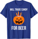 Will trade candy for beer college Halloween costume adult T-Shirt - T-Shirt | Royal