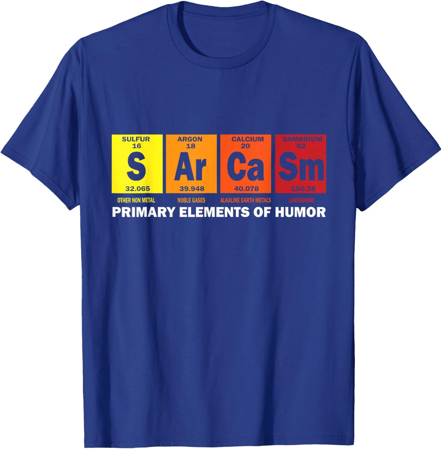 Sarcasm Primary Elements of Humor Science Sarcasm T-Shirt - T-Shirt | Royal