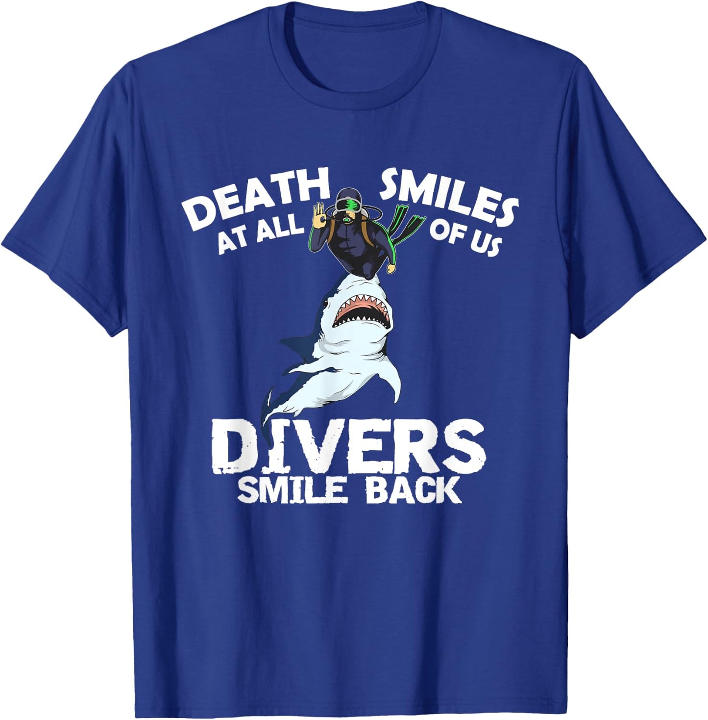 Divers Just Smile Back, Scuba Diver Shark T-Shirt - T-Shirt | Royal