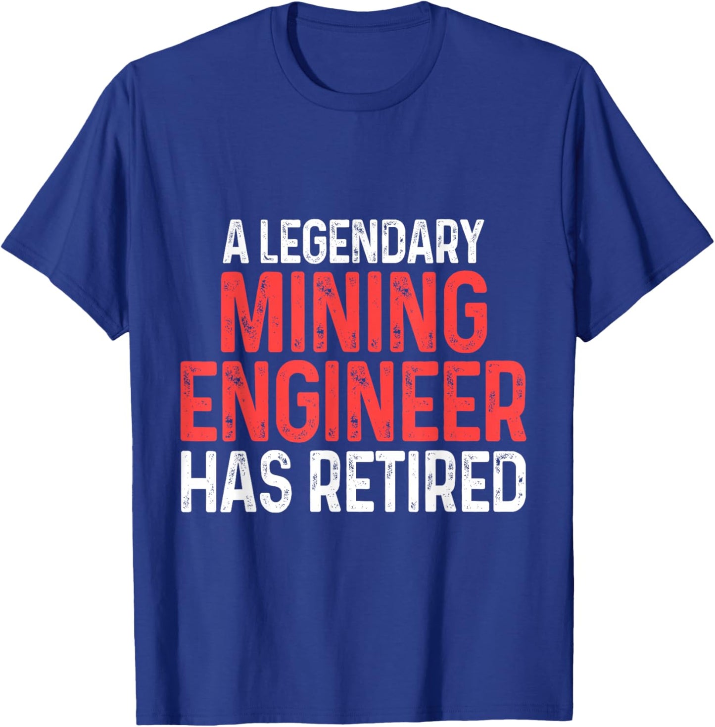 Mining Engineer Retired Engineering Gifts T-Shirt - T-Shirt | Royal