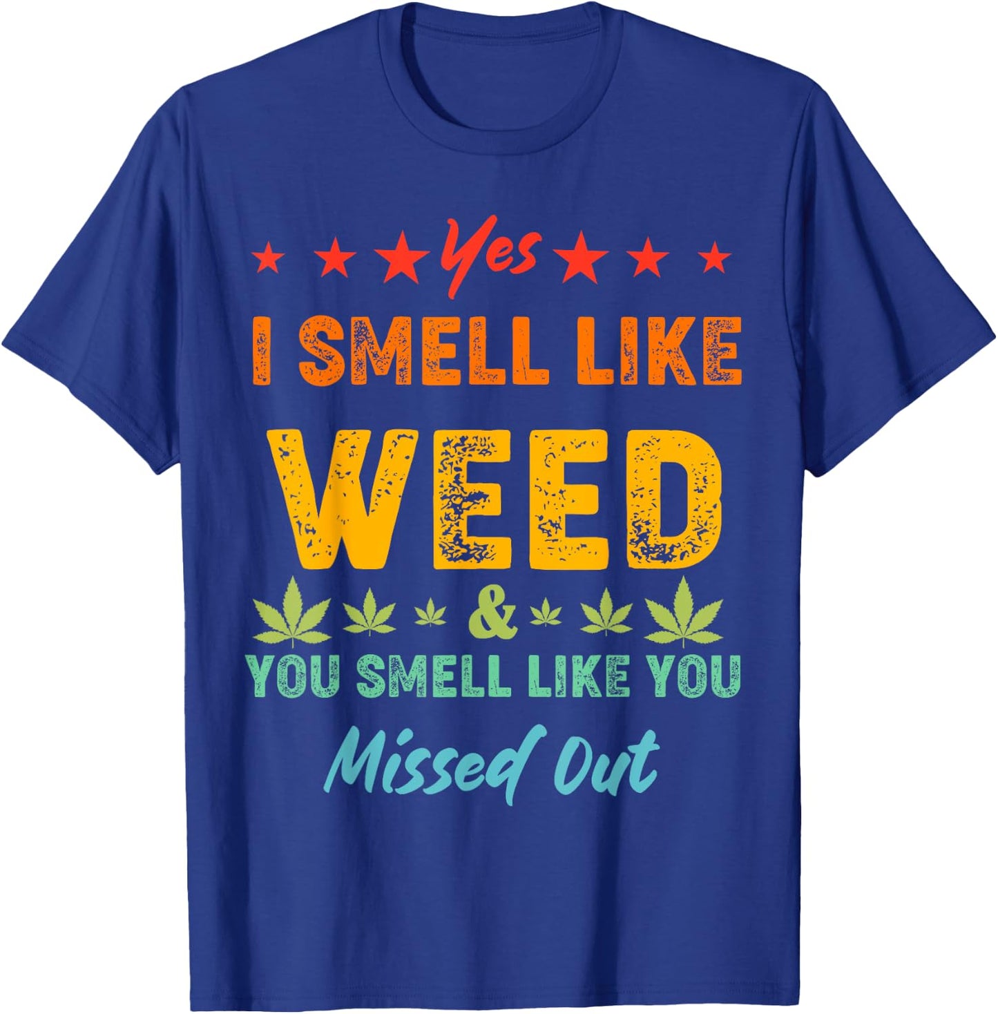 Yes I Smell Like Weed You Smell Like You Missed Out Vintage T-Shirt - T-Shirt | Royal