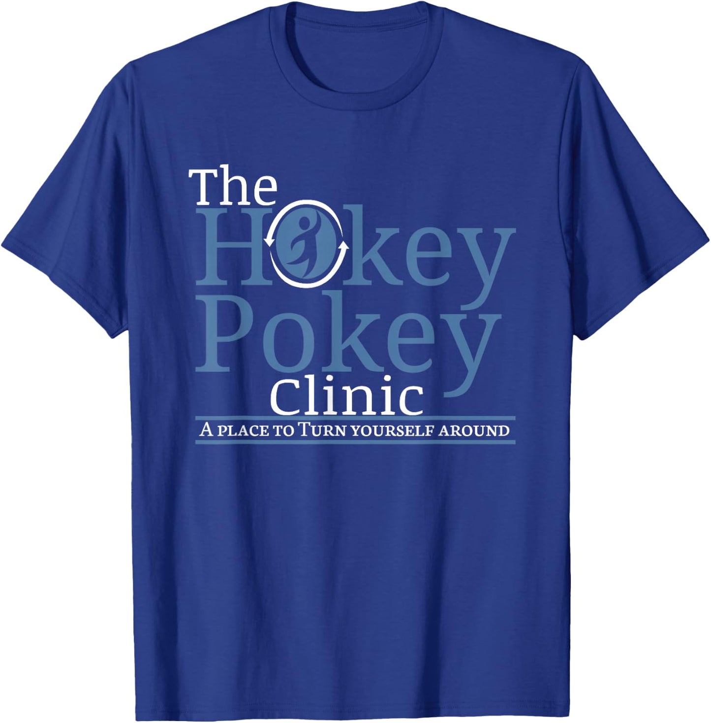 The Hokey Pokey Clinic A place where you surround yourself T-Shirt - T-Shirt | Royal