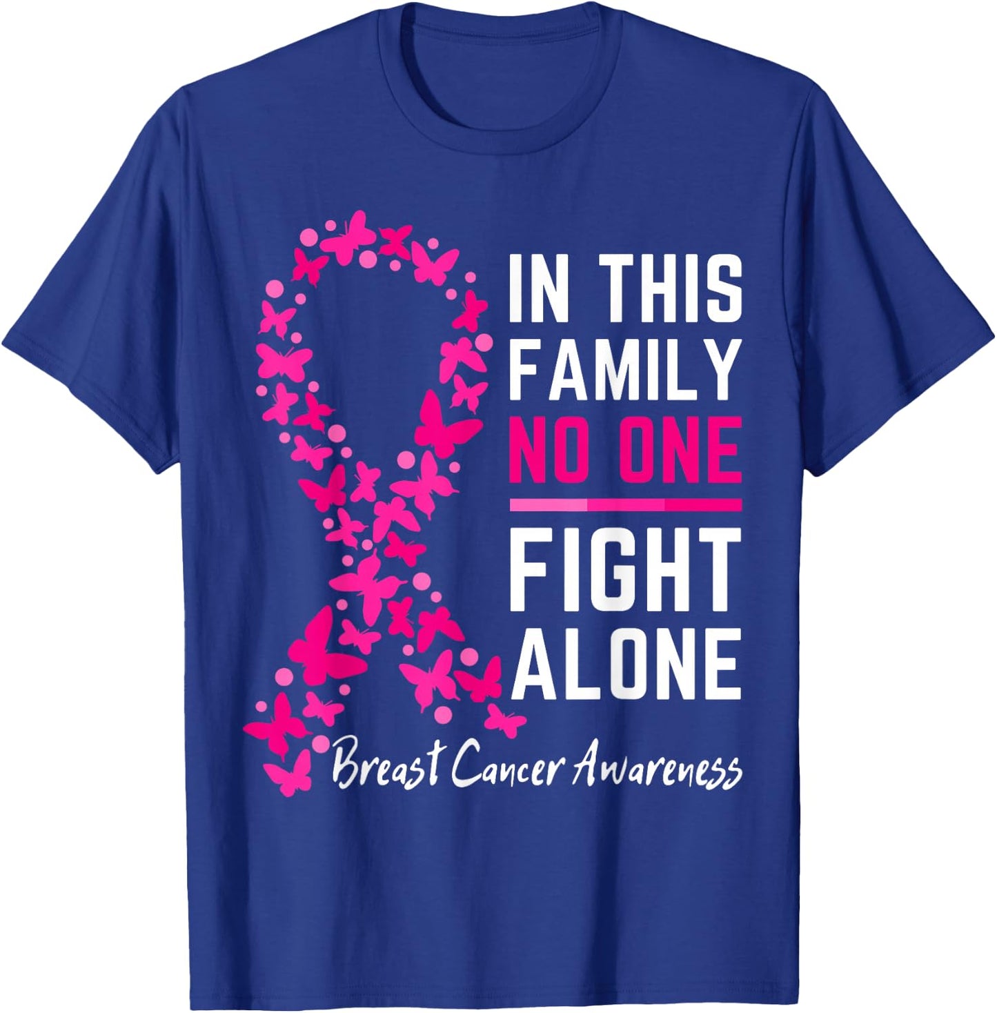 In this family No one Fight Alone, Breast cancer awareness T-Shirt - T-Shirt | Royal