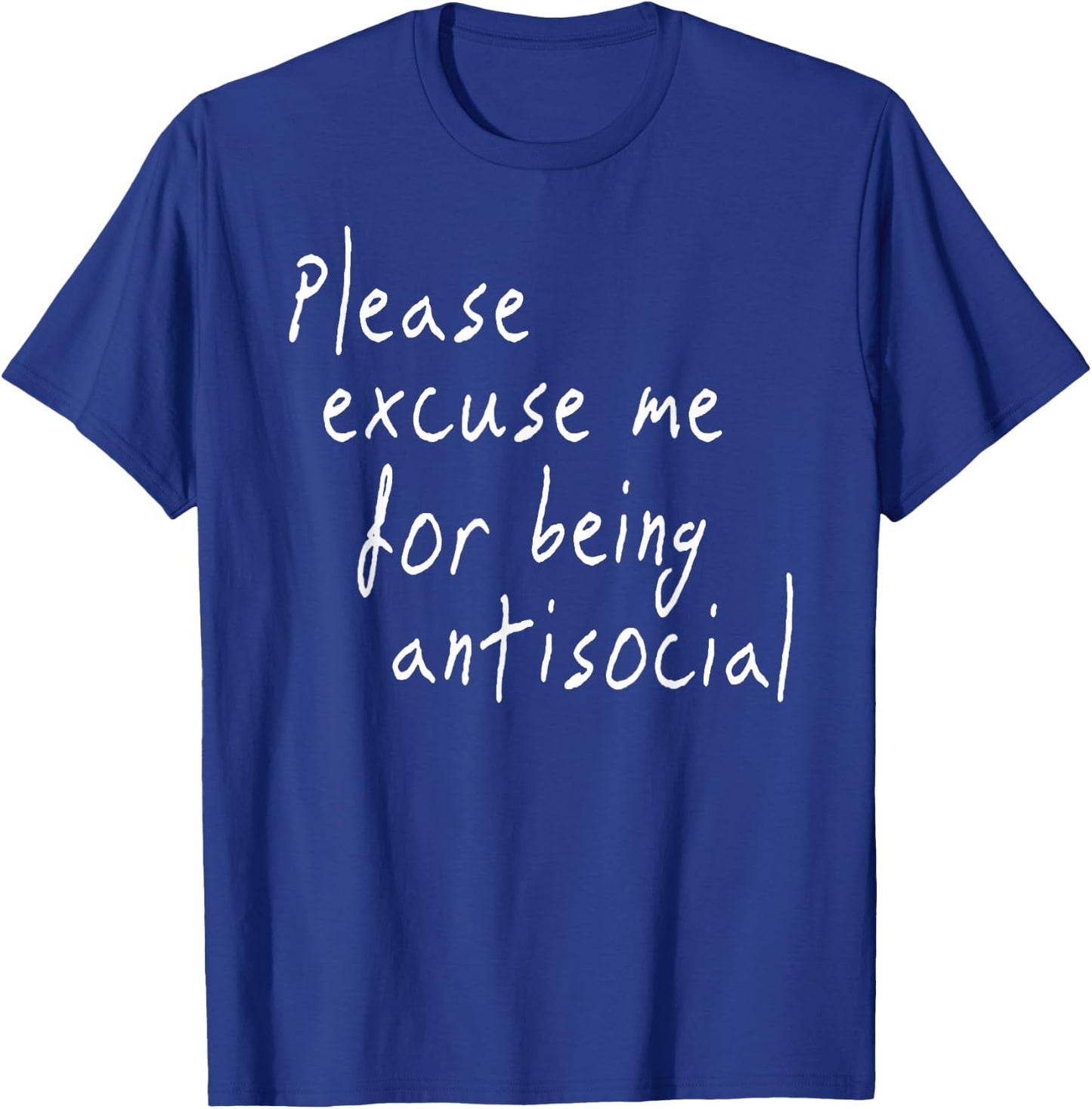 Men women Please Excuse Me for Being Antisocial T-Shirt - T-Shirt | Royal