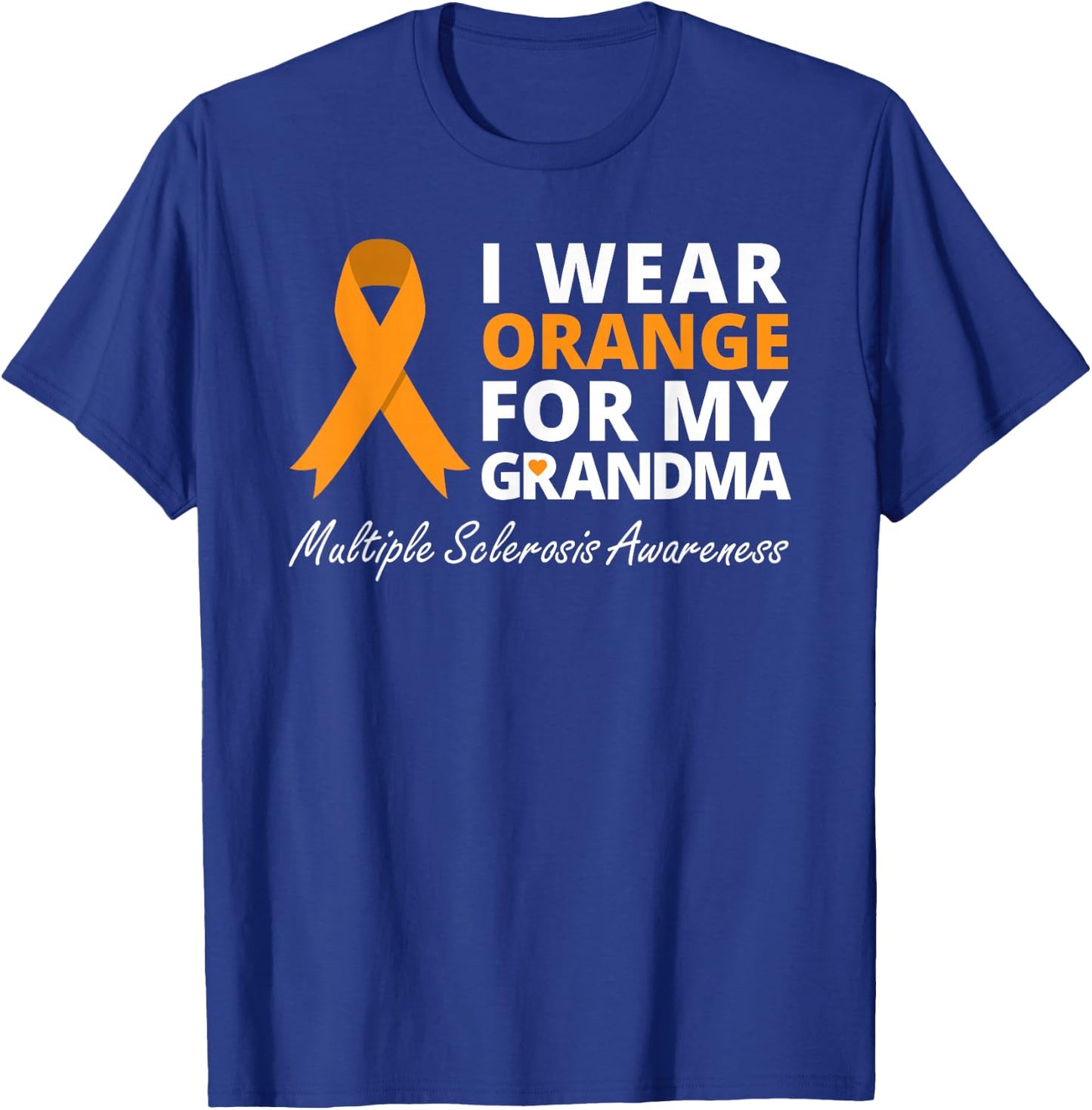 I Wear Orange For My Grandma Multiple Sclerosis Awareness MS T-Shirt - T-Shirt | Royal