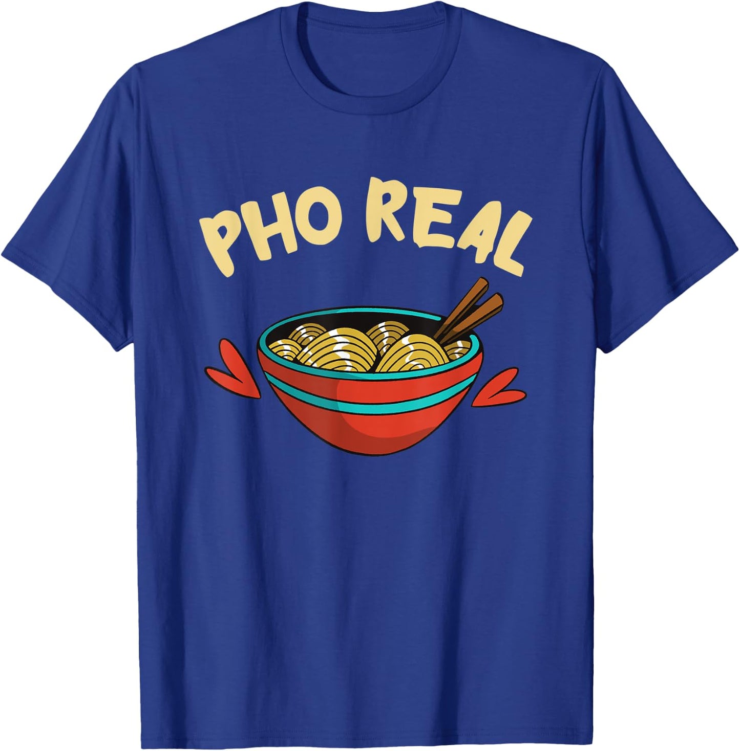 Pho Real Asian Food Pho Noodle Soup Lover Funny Food Pun T-Shirt - T-Shirt | Royal