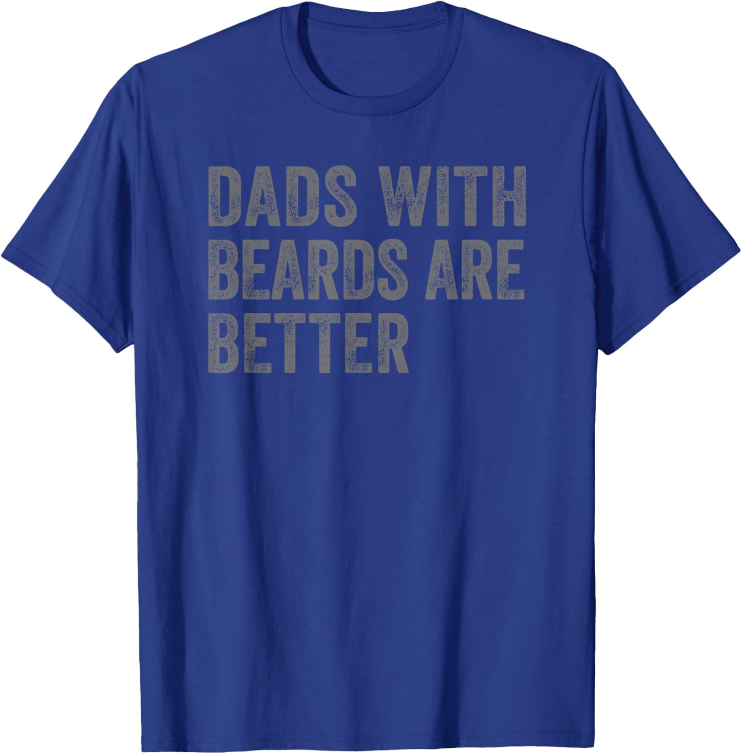 Funny Dads With Beards Are Better Fathers Valentine's Day T-Shirt - T-Shirt | Royal