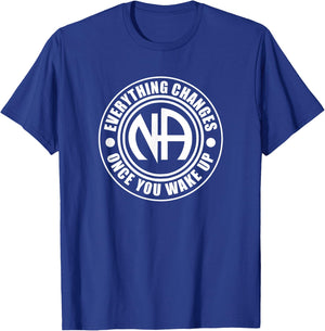 Everything Changes Once You Wake Up NA Narcotics Anonymous T-Shirt - T-Shirt | Royal