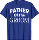 Father Of The Groom Wedding Gift T-Shirt - T-Shirt | Royal