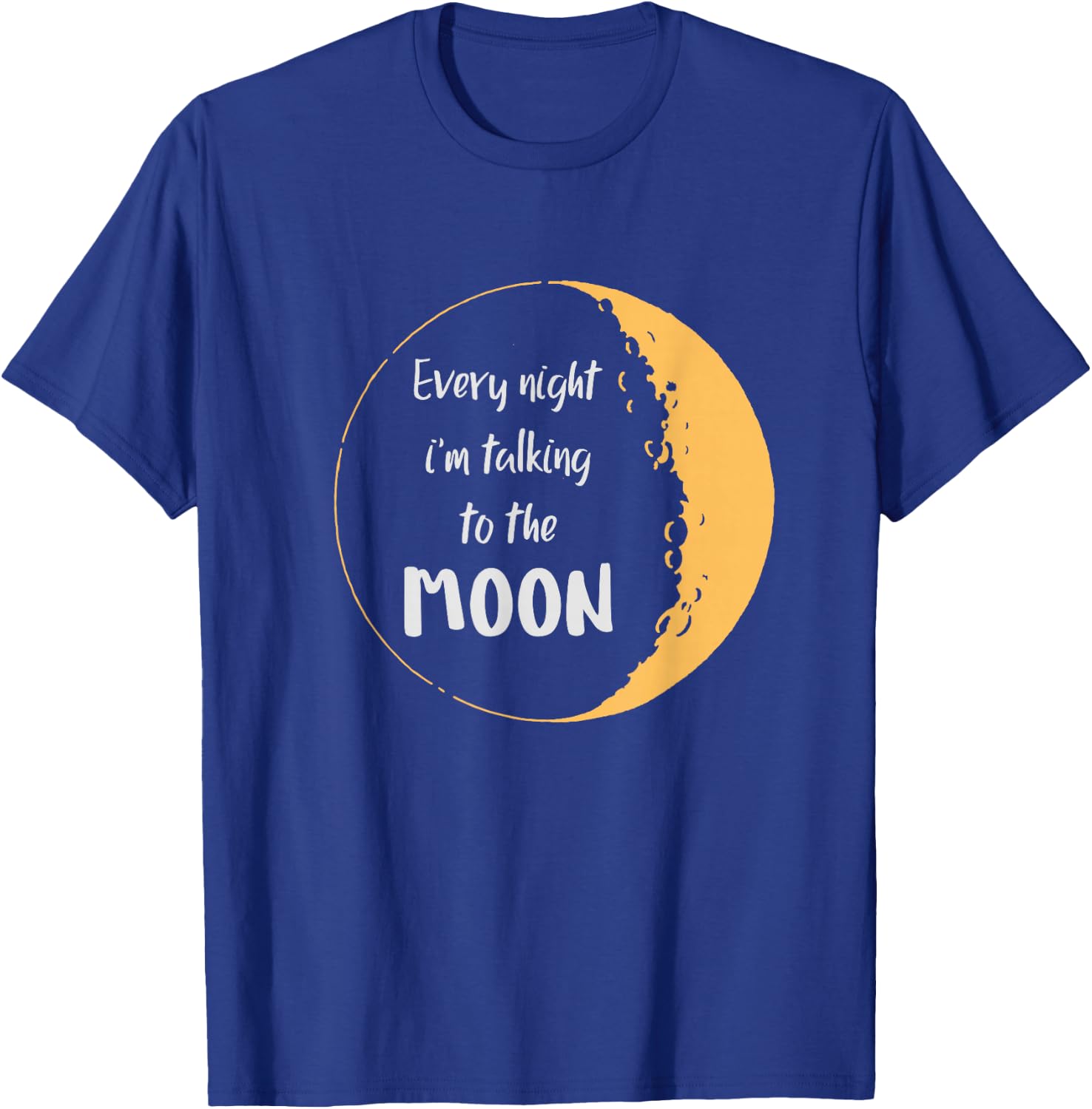 Every Night I’m Talking to The Moon Aesthetic Space T-Shirt - T-Shirt | Royal
