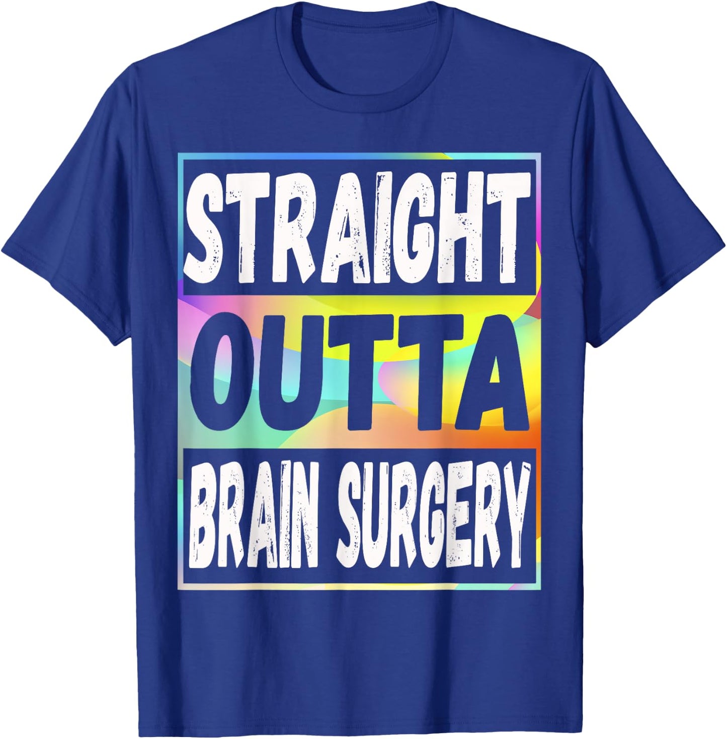 Straight Outta Brain Surgery Shirt Hospital Recovery Gifts T-Shirt - T-Shirt | Royal
