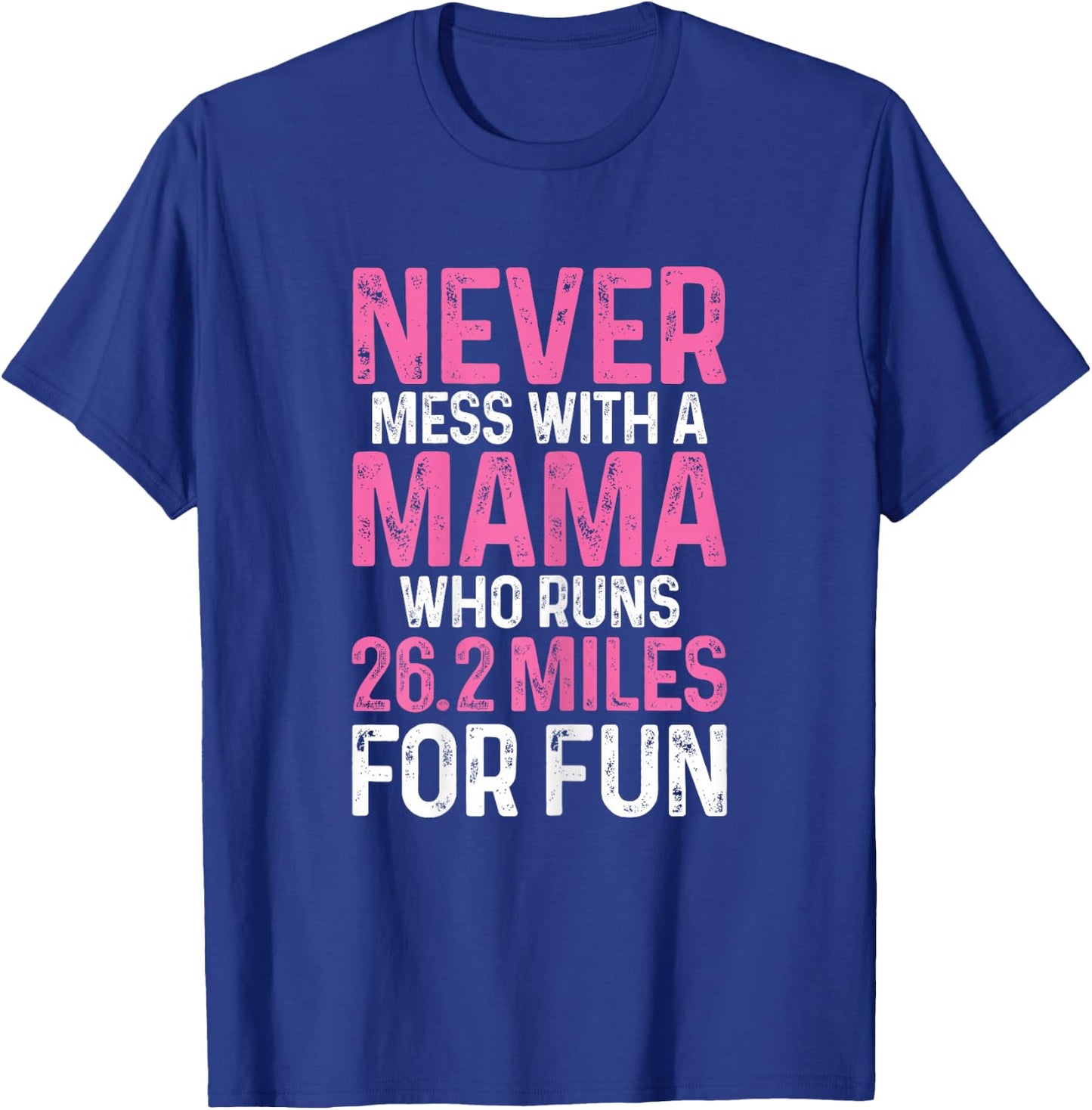 Marathon Mom Never Mess With A Mama Who Runs 26.2 Miles T-Shirt - T-Shirt | Royal