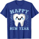 Happy New Year Tooth Dental New Year's Eve Party Dentist T-Shirt - T-Shirt | Royal
