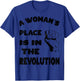 A Woman's Place is in The Revolution T-Shirt - T-Shirt | Royal