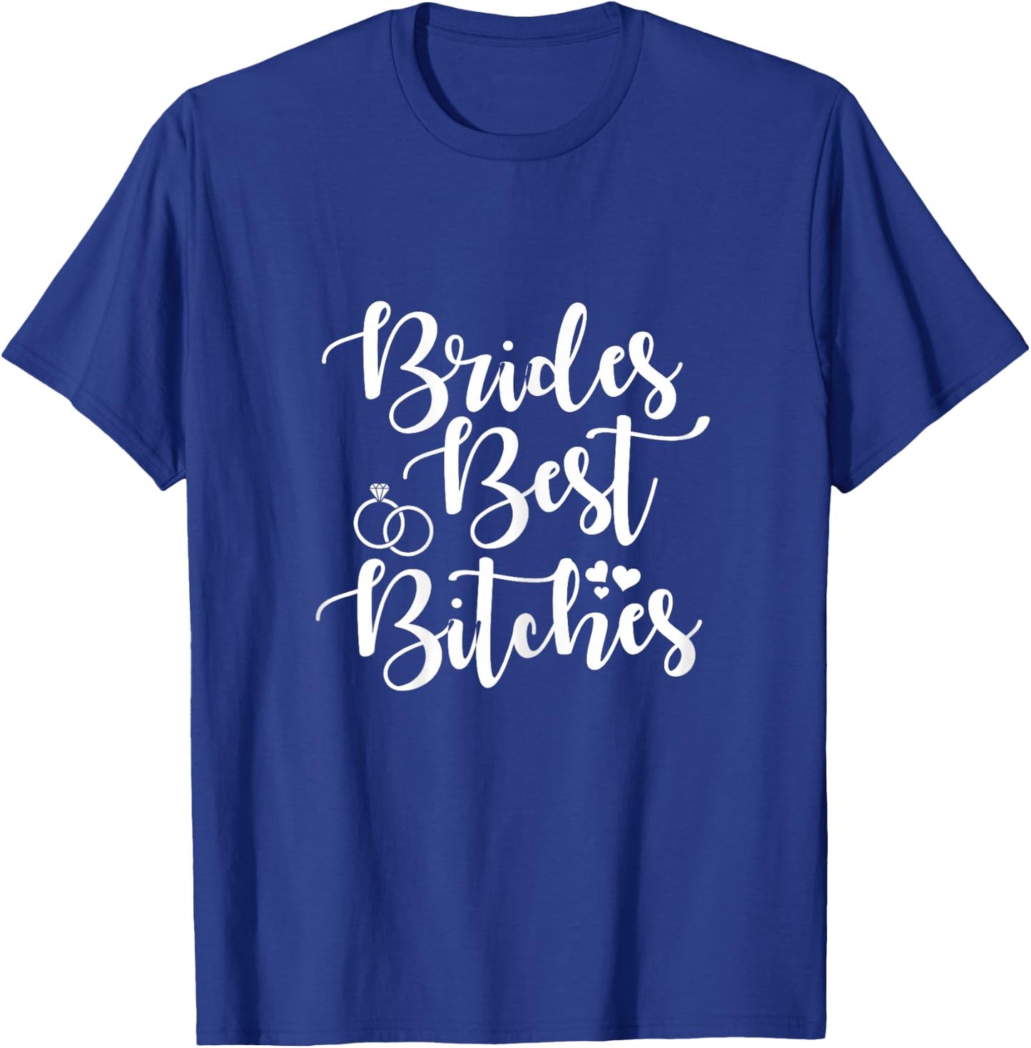 Brides Best Bitches Gift Bachelorettes T-Shirt - T-Shirt | Royal