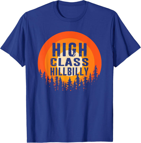 High Class Hillbilly Hick Redneck Trailer White Trash T-Shirt - T-Shirt | Royal