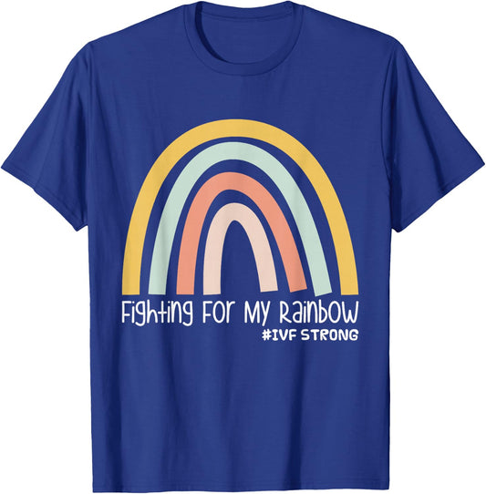 Fighting For My Rainbow IVF Strong T-Shirt - T-Shirt | Royal