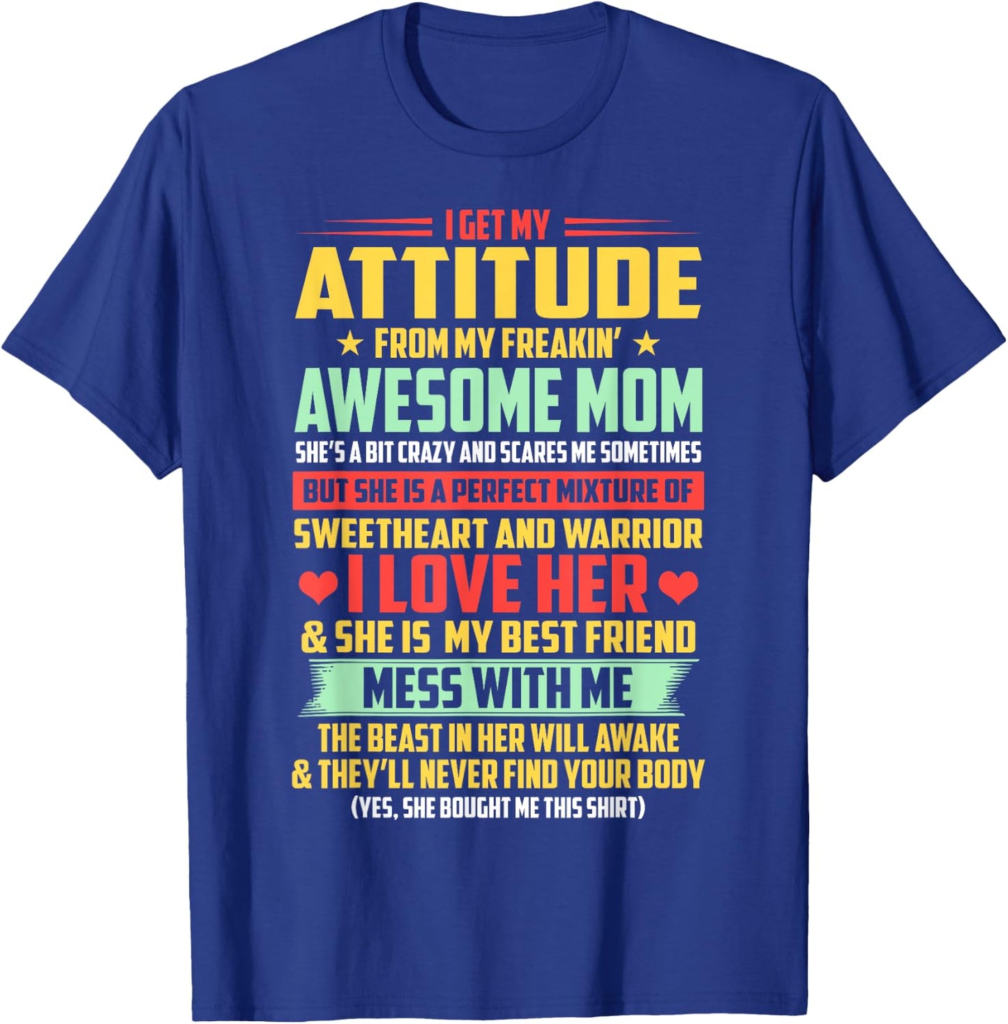 I Get My Attitude From My Awesome Mom Yes She Bought Me This T-Shirt - T-Shirt | Royal