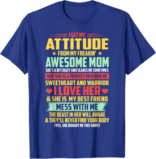 I Get My Attitude From My Awesome Mom Yes She Bought Me This T-Shirt - T-Shirt | Royal