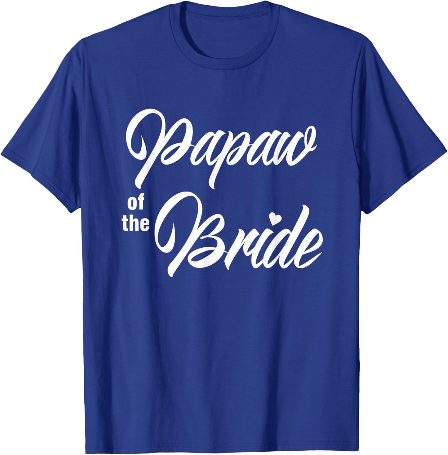 Papaw Of Bride Wedding Party Funny Matching Bridal Party T-Shirt - T-Shirt | Royal