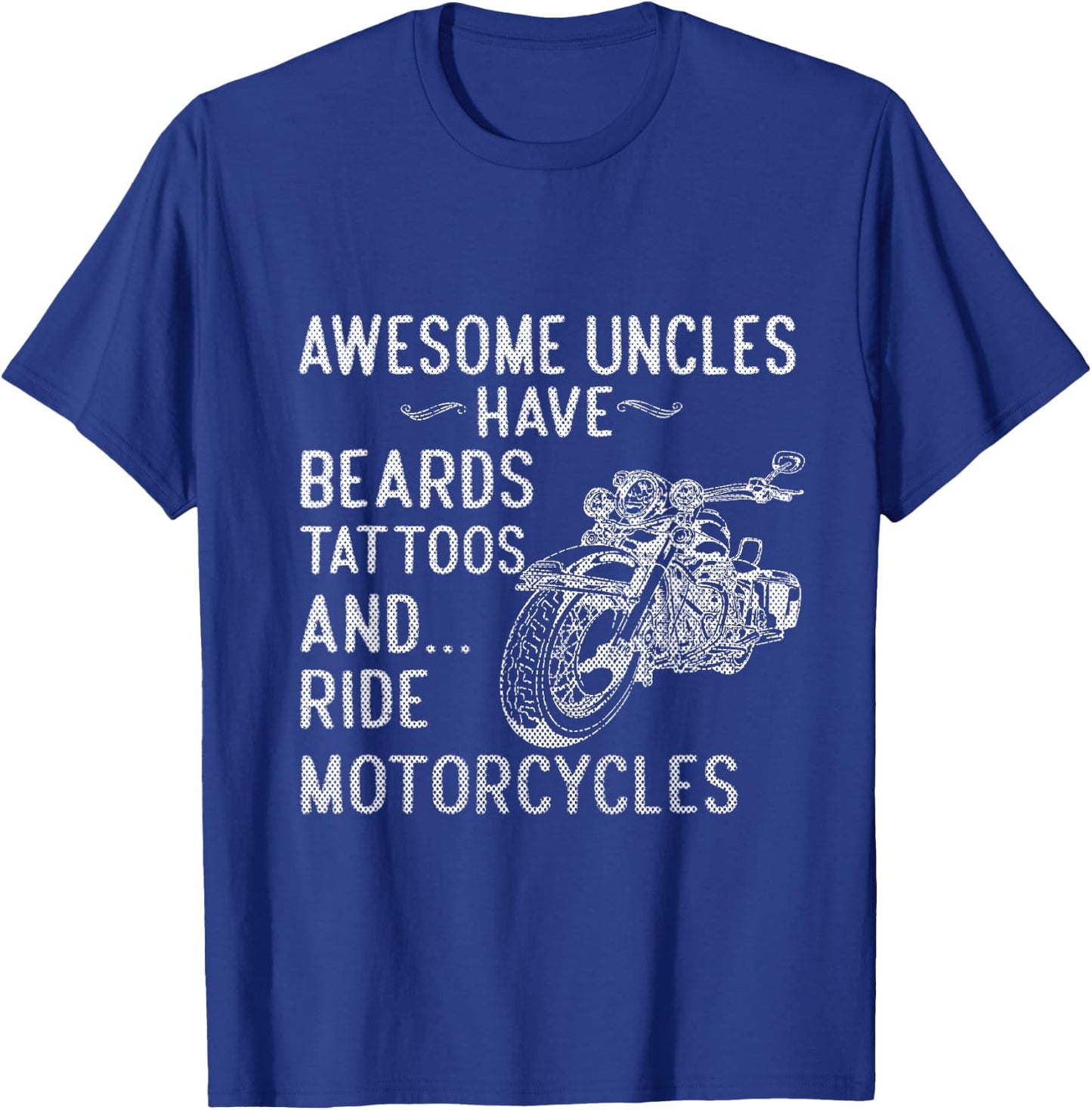 Awesome Uncles Have Beards Tattoos and Ride Motorcycles T-Shirt - T-Shirt | Royal