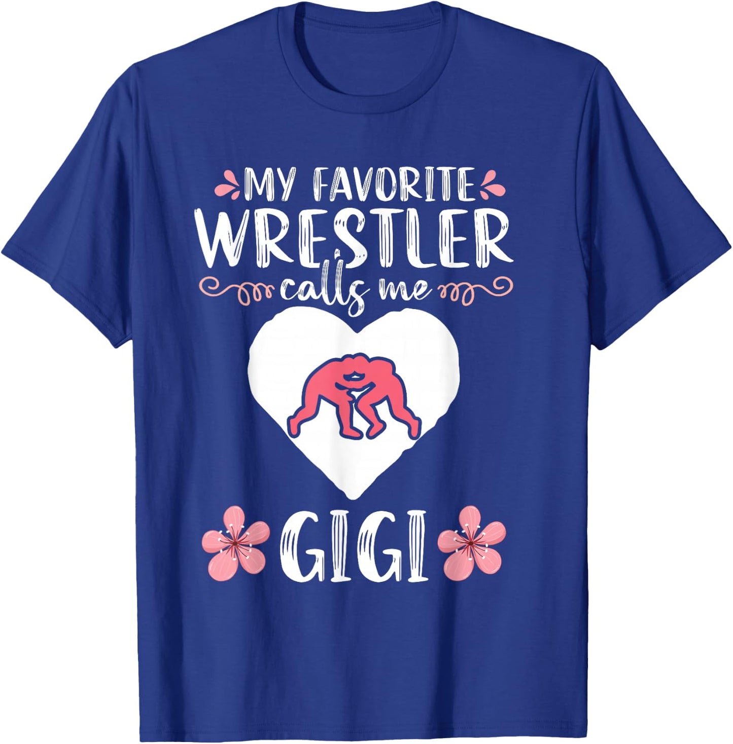 My favorite Wrestler calls me Gigi Wrestling Women T-Shirt - T-Shirt | Royal