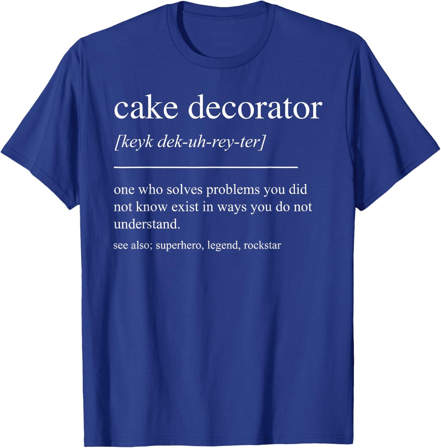 Funny Cake Decorator Definition Cake Baker T-Shirt - T-Shirt | Royal