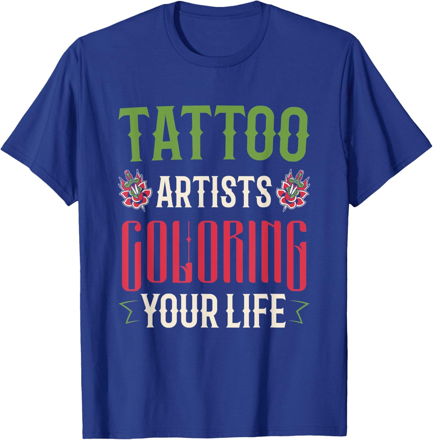 Tatoo Artists Coloring Your Life T-Shirt - T-Shirt | Royal