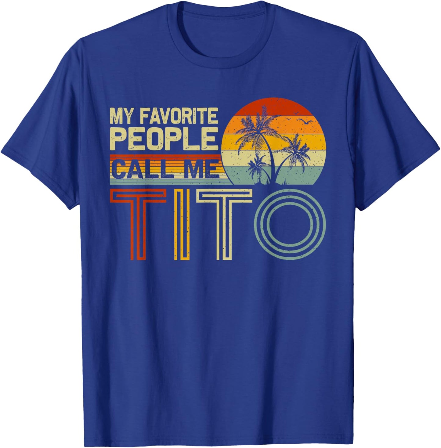My Favorite People Call Me Tito Vintage Retro Funny Tito T-Shirt - T-Shirt | Royal