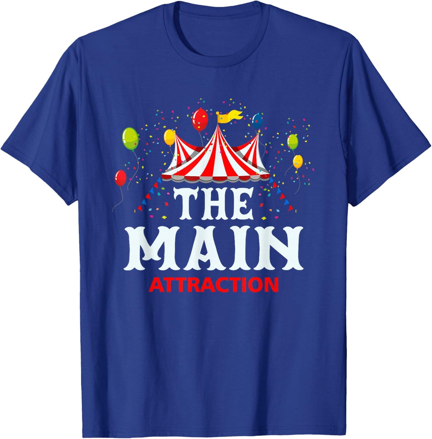 The-Main Attraction Circus Carnival Children Birthday Party T-Shirt - T-Shirt | Royal