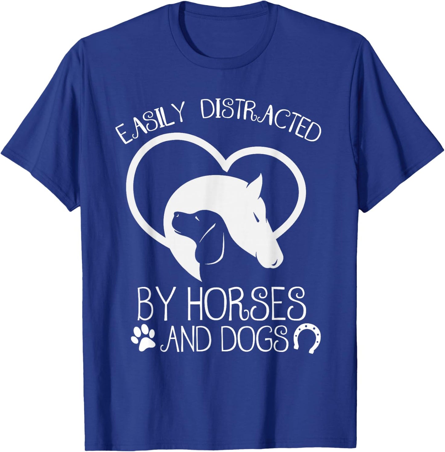 Easily distracted by horses and dogs T-Shirt - T-Shirt | Royal