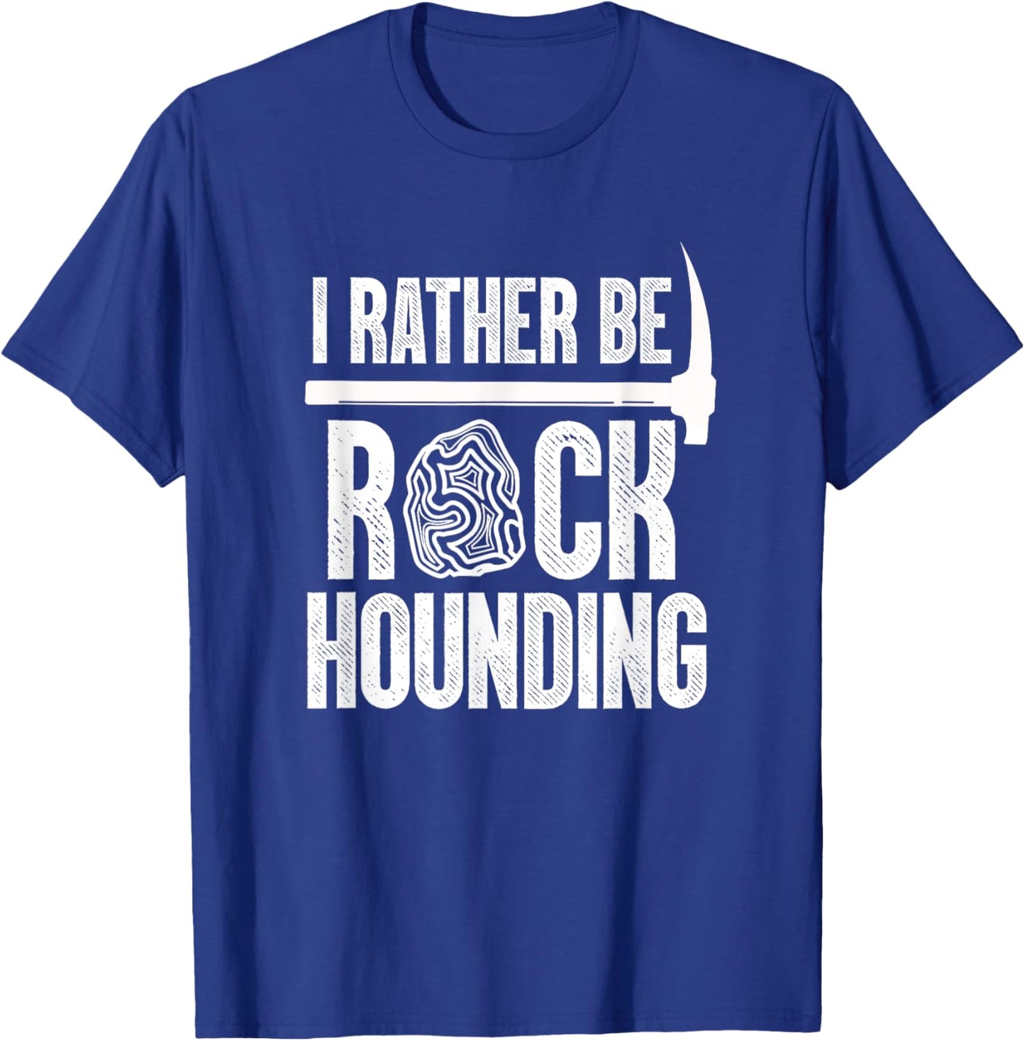 Geologist Geology Rock Hound Funny I Rather Be Rock Hounding T-Shirt - T-Shirt | Royal