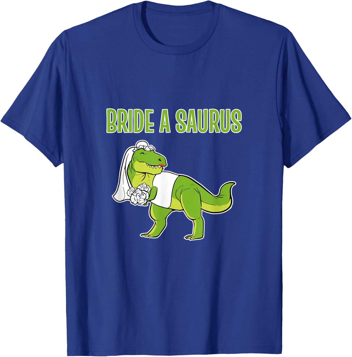 Funny Bride Dinosaur Bride A Saurus T-Shirt - T-Shirt | Royal